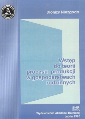 WSTĘP DO TEORII PROCESU PRODUKCJI W GOSPODARSTWACH RODZINNYCH