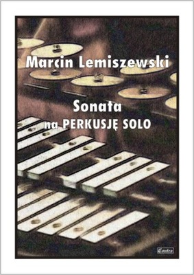 Lemiszewski M. - Sonata na perkusją solo