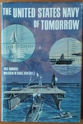 Malcolm Cagle The United States Navy of tomorrow