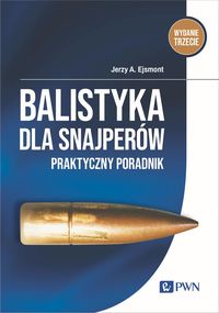 Balistyka dla snajperów Praktyczny poradnik Ejsmont