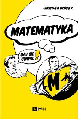 MATEMATYKA DAJ SIĘ UWIEŚĆ!