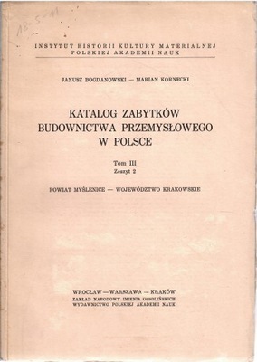 Katalog Zabytków Budownictwa Przemysłowego w Polsce t. III z. 2 Myślenice