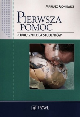 Pierwsza pomoc Podręcznik dla studentów Goniewicz