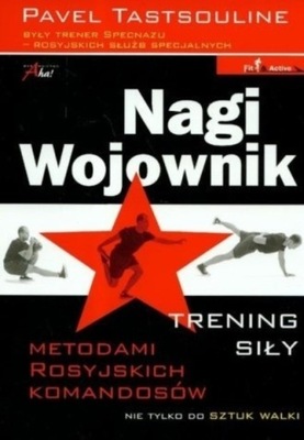 Nagi wojownik Trening siły metodami rosyjskich