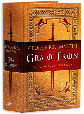 GRA O TRON. ILUSTROWANA George R.R. Martin