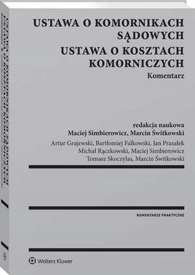 Ustawa o komornikach sądowych. Ustawa o kosztach komorniczych. Komentarz