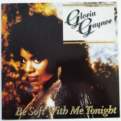 Gloria Gaynor- Be Soft With Me Tonight - Maxi SP