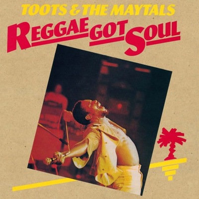 TOOTS & THE MAYTALS REGGAE GOT SOUL LP