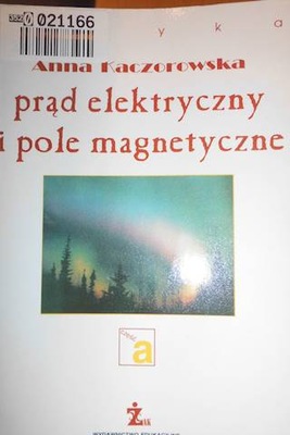 Prąd elektryczny i pole magnetyczne - Kaczorowska