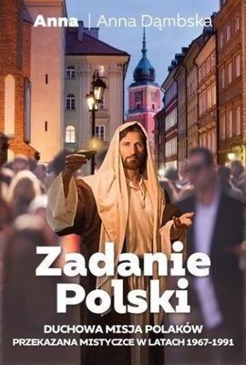 ZADANIE POLSKI DUCHOWA MISJA POLAKÓW Anna Dąmbska