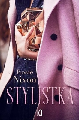 STYLISTKA NIXON ROSIE KSIĄŻKA WYDAWNICTWO KOBIECE