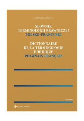 Słownik terminologii prawniczej Polsko-francuski Aleksandra Machowska