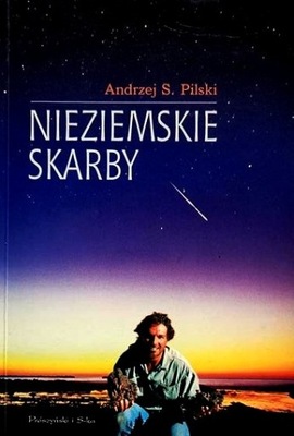 NIEZIEMSKIE SKARBY Andrzej S. Pilski