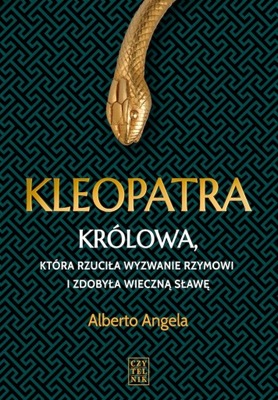 Kleopatra. Królowa, która rzuciła wyzwanie Rzymowi