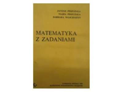 Matematyka z zadaniami - J Piszczała i inni