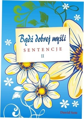 Bądź dobrej myśli cz.II - sentencje