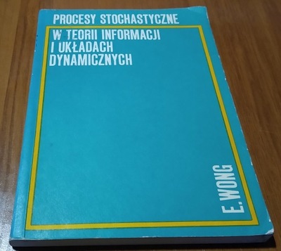 Procesy stochastyczne w teorii informacji i układach dynamicznych E Wong