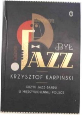 Był jazz. Krzyk jazz-bandu w międzywojennej Polsce
