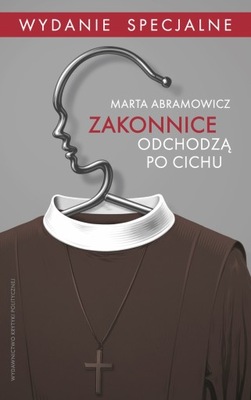 Zakonnice odchodzą po cichu (Wydanie specjalne) - Marta Abramowicz