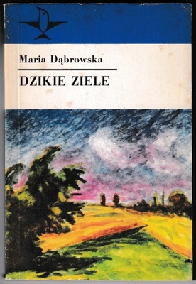 Dzikie ziele - Maria Dąbrowska