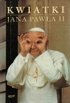 Kwiatki Jana Pawła II. JANUSZ PONIEWIERSKI