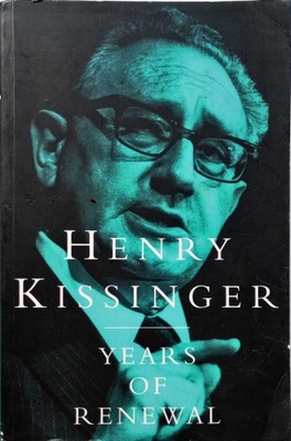 HENRY KISSINGER - YEARS OF RENEWAL