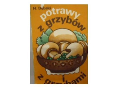 Potrawy z grzybów i z grzybami - Henryk Dębski