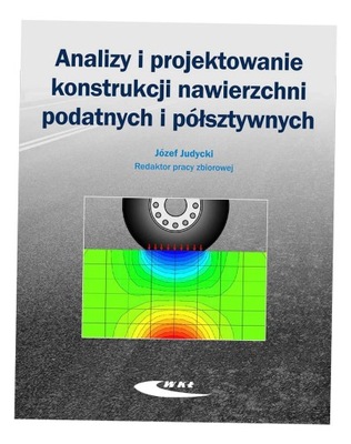 ANALIZY I PROJEKTOWANIE KONSTRUKCJI NAWIERZCHNI... JÓZEF JUDYCKI (RED.)