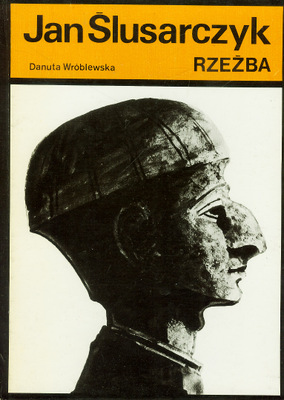 JAN ŚLUSARCZYK - RZEŹBA - DANUTA WRÓBLEWSKA