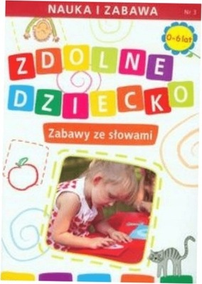 Zabawy ze słowami 0-6 lat. Zdolne dziecko