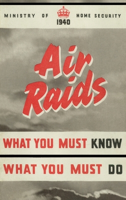 Air Raids. What You Must Know What You Must Do