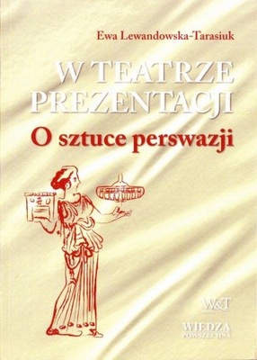 W TEATRZE PREZENTACJI O SZTUCE PERSWAZJI