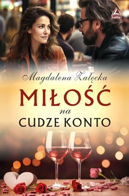 MIŁOŚĆ NA CUDZE KONTO MAGDALENA ZAŁĘCKA