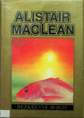 Alistair MacLean - Bezkresne Morze