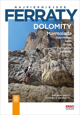 Najpiękniejsze ferraty. Dolomity. Marmolada