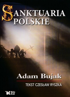 Sanktuaria Polskie - Adam Bujak