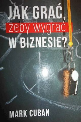 Jak grać żeby wygrać w biznesie? - Mark Cuban