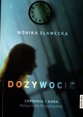 Dożywocie Zbrodnia i kara Małgorzaty Rozumeckiej - Monika Sławecka