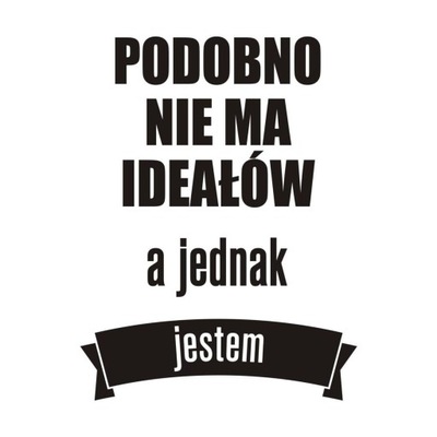 Naklejki napisy na ścianę PODOBNO NIE MA IDEAŁÓW