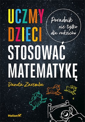 Uczmy dzieci stosować matematykę. Poradnik...