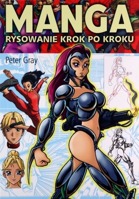 MANGA. RYSOWANIE KROK PO KROKU - Peter Gray [KSIĄŻ