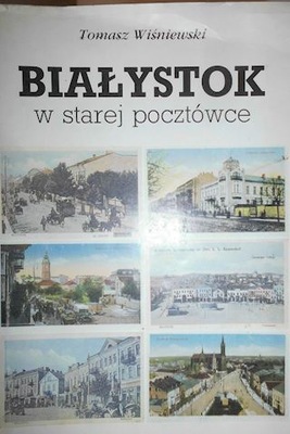 Białystok w starej pocztówce - Wiśniewski