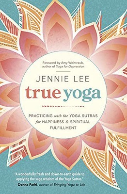 TRUE YOGA: PRACTICING WITH THE YOGA SUTRAS FOR HAP