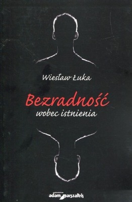 Bezradność wobec istnienia Wiesław Łuka