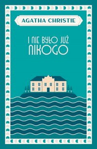 I nie było już nikogo Agatha Christie