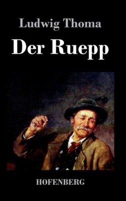 Der Ruepp: Roman LUDWIG THOMA