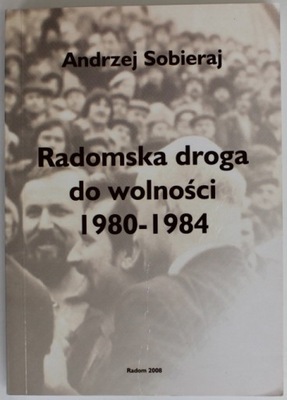 RADOMSKA DROGA DO WOLNOŚCI 1980-1984 Sobieraj