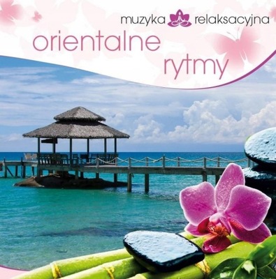 CD MUZYKA RELAKSACYJNA ORIENTALNE RYTMY SZT