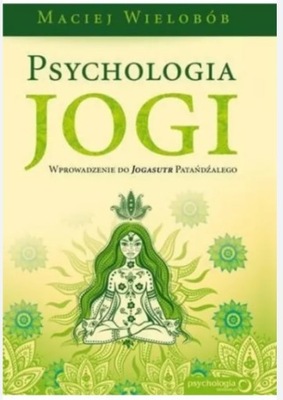 Psychologia Jogi - Maciej Wielobób