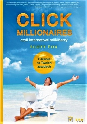 Click Millionaires, czyli internetowi milionerzy. E-biznes na twoich